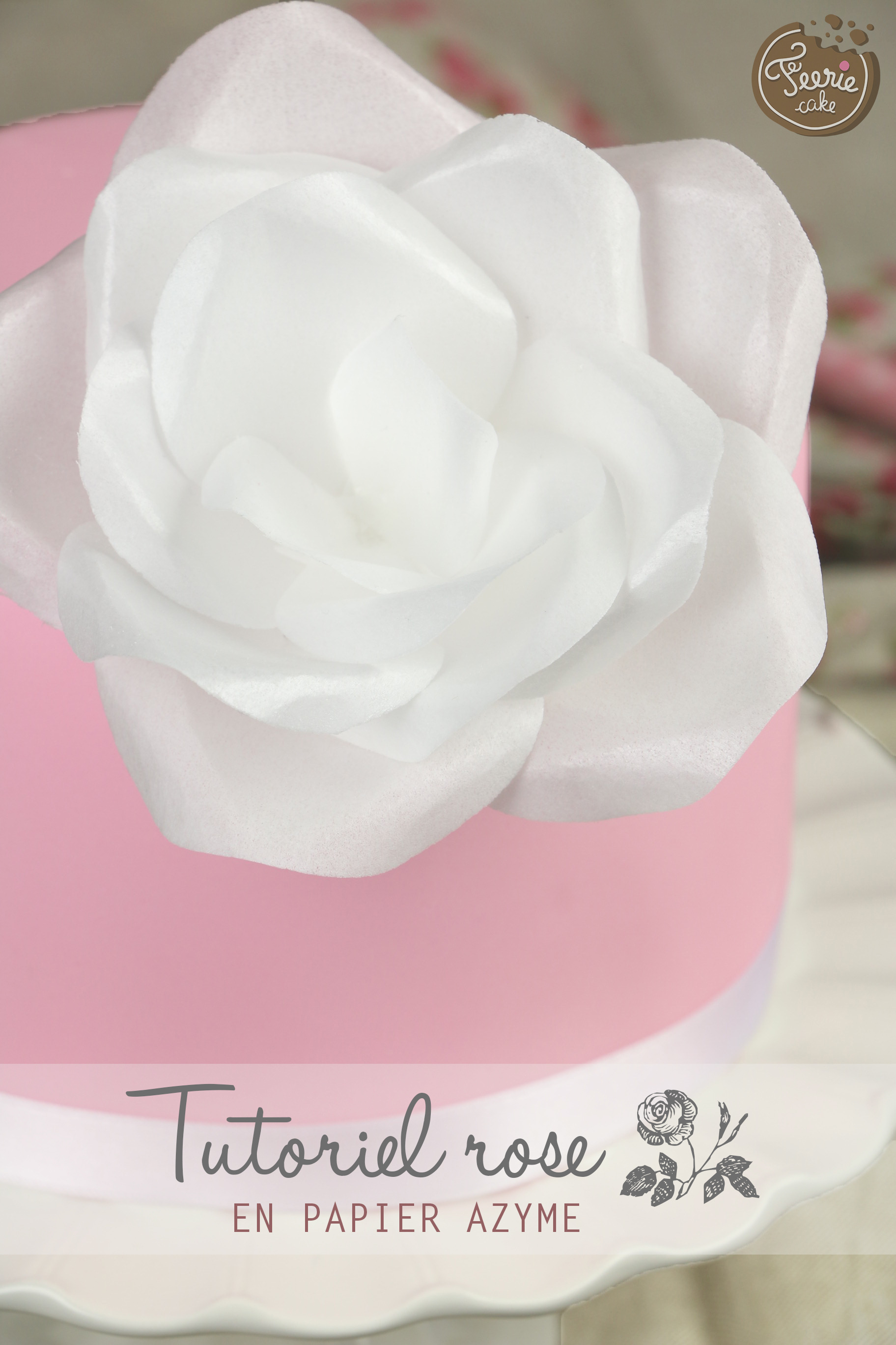 Tutoriel roses en papier azyme - Féerie cake