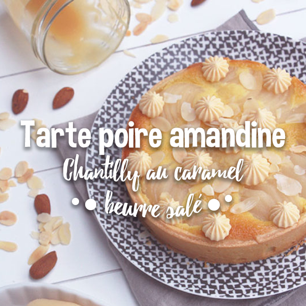 Recette Tarte Poire Amandine Et Sa Chantilly Caramel Feerie Cake