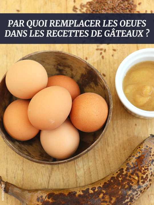 Par quoi remplacer les œufs dans les recettes de gâteaux ? Féerie cake